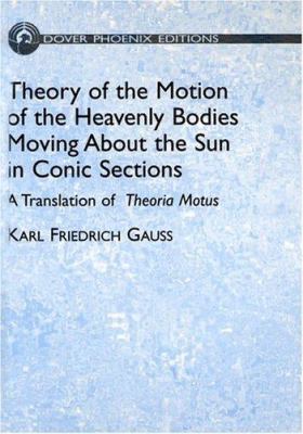 Theory of the Motion of the Heavenly Bodies Mov... 0486439062 Book Cover