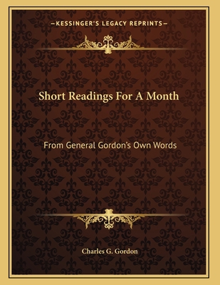 Short Readings For A Month: From General Gordon... 1163583189 Book Cover