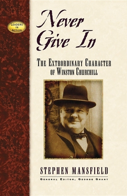 Never Give in: The Extraordinary Character of W... 1581823223 Book Cover