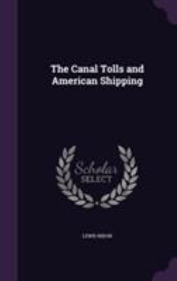 The Canal Tolls and American Shipping 1355206642 Book Cover