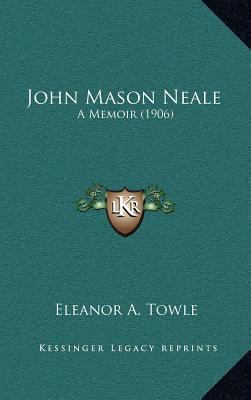 John Mason Neale: A Memoir (1906) 1164379623 Book Cover