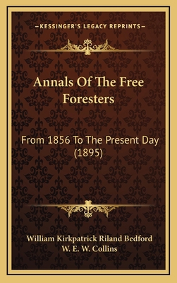 Annals Of The Free Foresters: From 1856 To The ... 1165324385 Book Cover