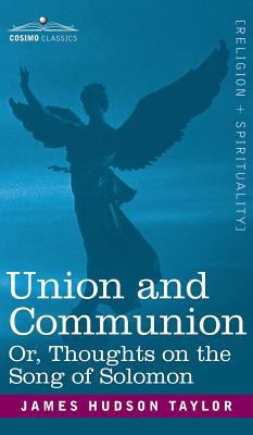 Union and Communion Or, Thoughts on the Song of... 1944529691 Book Cover