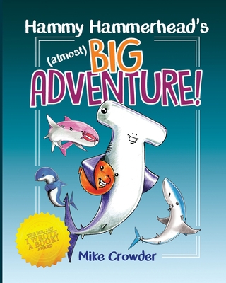 Hammy Hammerhead's (almost) Big Adventure! B08LFVRWKP Book Cover