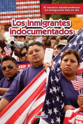 Los Inmigrantes Indocumentados (Undocumented Im... [Spanish] 1477768130 Book Cover