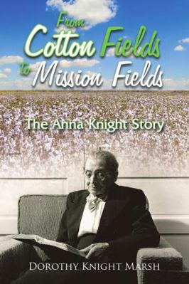 From Cotton Fields to Mission Fields: The Anna ... 148346024X Book Cover