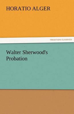 Walter Sherwood's Probation 3842460503 Book Cover