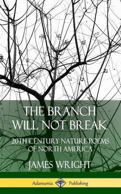 The Branch Will Not Break: 20th Century Nature ... 035974334X Book Cover