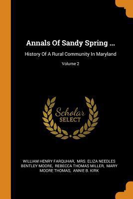 Annals of Sandy Spring ...: History of a Rural ... 0353498769 Book Cover