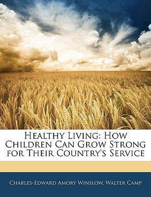 Healthy Living: How Children Can Grow Strong fo... 1144962234 Book Cover