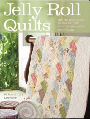 Jelly Roll Quilts: The Perfect Guide to Making ... 0715328638 Book Cover