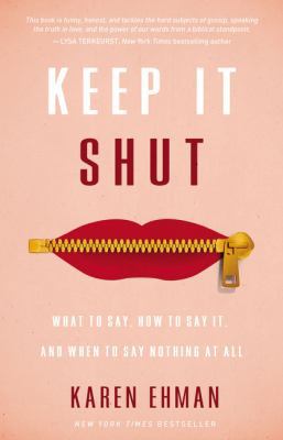 Keep It Shut: What to Say, How to Say It, and W... 0310339642 Book Cover