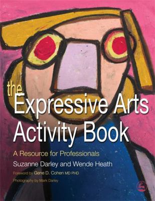 The Expressive Arts Activity Book: A Resource f... 1843108615 Book Cover