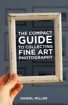 The Compact Guide to Collecting Fine Art Photog... 1930237081 Book Cover