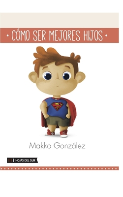 Cómo Ser Mejores Hijos [Spanish] 9871882521 Book Cover