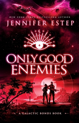 Only Good Enemies: A Galactic Bonds book 1950076202 Book Cover