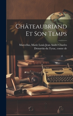 Châteaubriand Et Son Temps [French] 1021017728 Book Cover
