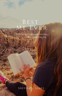 Paperback Best Me Ever : 21 Days of Prayer and Fasting for Personal Transformation Book