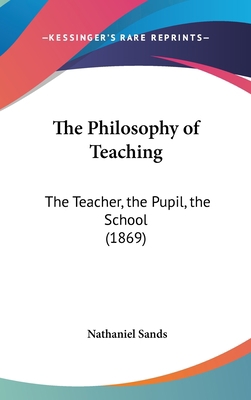 The Philosophy of Teaching: The Teacher, the Pu... 1161717781 Book Cover