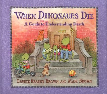 When Dinosaurs Die: A Guide to Understanding Death 0316109177 Book Cover