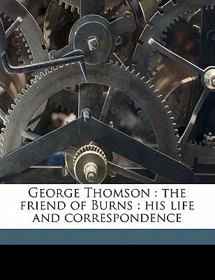 George Thomson: The Friend of Burns: His Life a... 117658250X Book Cover