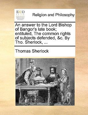 An answer to the Lord Bishop of Bangor's late b... 1170446973 Book Cover