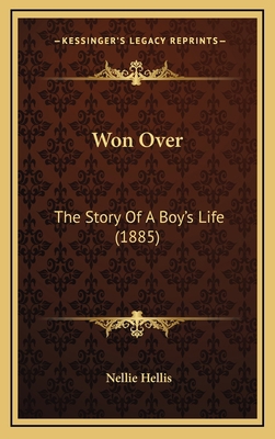 Won Over: The Story Of A Boy's Life (1885) 1165821222 Book Cover