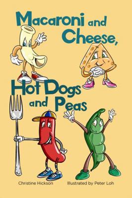 Macaroni and Cheese, Hot Dogs and Peas 1958913006 Book Cover