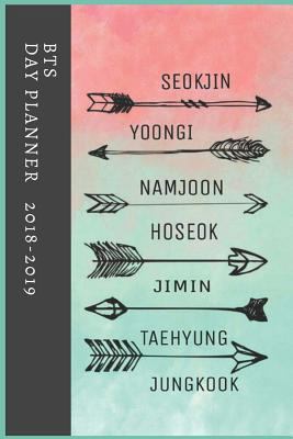 Bts Day Planner 2018-2019: Seokjin, Yoongi, Namjoon, Hoseok, Jimin, Taehyung, Jungkook