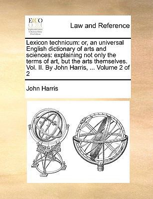 Lexicon Technicum: Or, an Universal English Dic... 1140904345 Book Cover