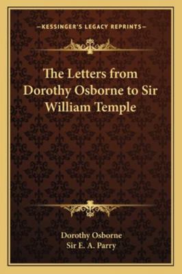 The Letters from Dorothy Osborne to Sir William... 1162724714 Book Cover