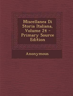 Miscellanea Di Storia Italiana, Volume 24 [Italian] 1293166642 Book Cover