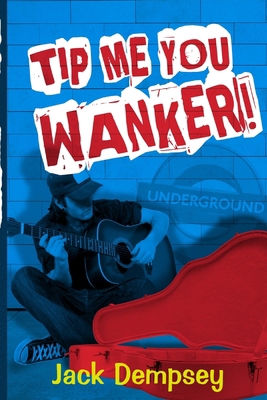 Tip Me, You Wanker!: A Comedy Of Ill Manners In... 1505814774 Book Cover