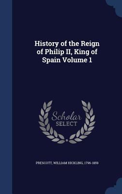 History of the Reign of Philip II, King of Spai... 1340174111 Book Cover