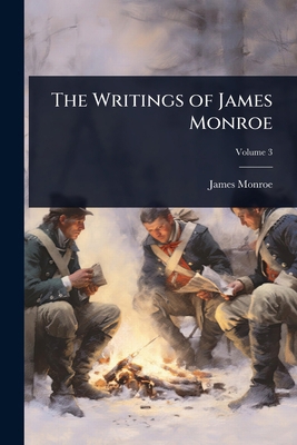 The Writings of James Monroe 1023703297 Book Cover