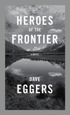 Heroes of the Frontier [Large Print] 1410493458 Book Cover
