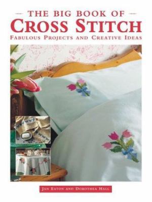 The Big Book of Cross Stitch: Fabulous Projects... 1843301059 Book Cover