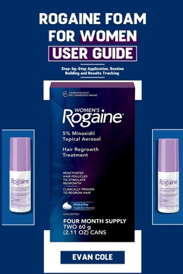 Rogaine Foam for Women User Guide: Step-by-Step... B0GLMZ8XW1 Book Cover
