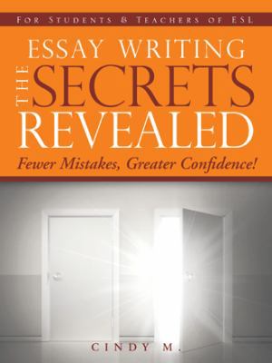 Essay Writing the Secrets Revealed 146699889X Book Cover