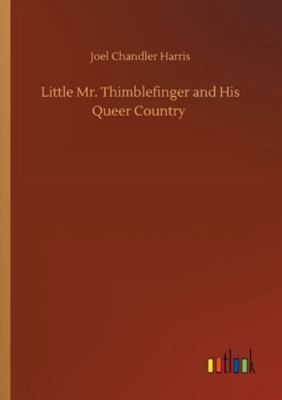 Little Mr. Thimblefinger and His Queer Country 3752317612 Book Cover