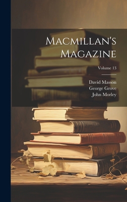 Macmillan's Magazine; Volume 13 1019980869 Book Cover