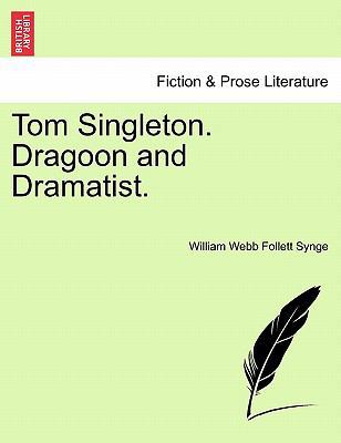 Tom Singleton. Dragoon and Dramatist. 1241376085 Book Cover