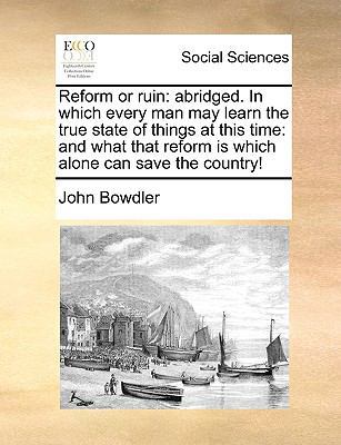 Reform or Ruin: Abridged. in Which Every Man Ma... 114081222X Book Cover