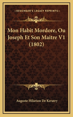 Mon Habit Mordore, Ou Joseph Et Son Maitre V1 (... [French] 116784033X Book Cover
