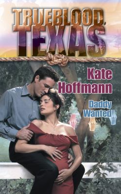 Trueblood Texas: Daddy Wanted 0373650817 Book Cover