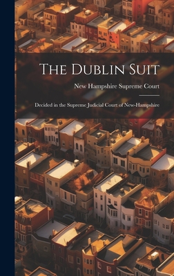 The Dublin Suit: Decided in the Supreme Judicia... 1020821167 Book Cover