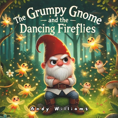 The Grumpy Gnome and the Dancing Fireflies            Book Cover