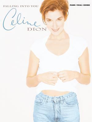 Celine Dion -- Falling Into You: Piano/Vocal/Ch... 1576238954 Book Cover