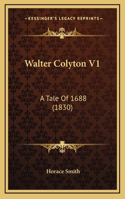 Walter Colyton V1: A Tale of 1688 (1830) 116521928X Book Cover