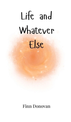 Life and Whatever Else 1805662252 Book Cover
